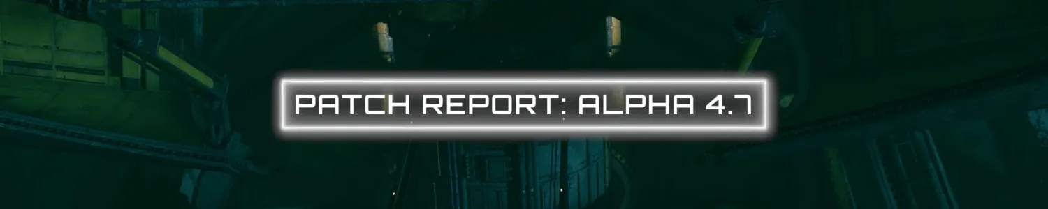 Inside Star Citizen "Alpha 4.7 Patch Report"