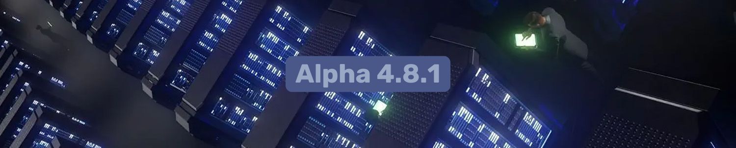 Alpha 4.8.1 Übersicht - Fixes und Workarounds für aktuelle Probleme